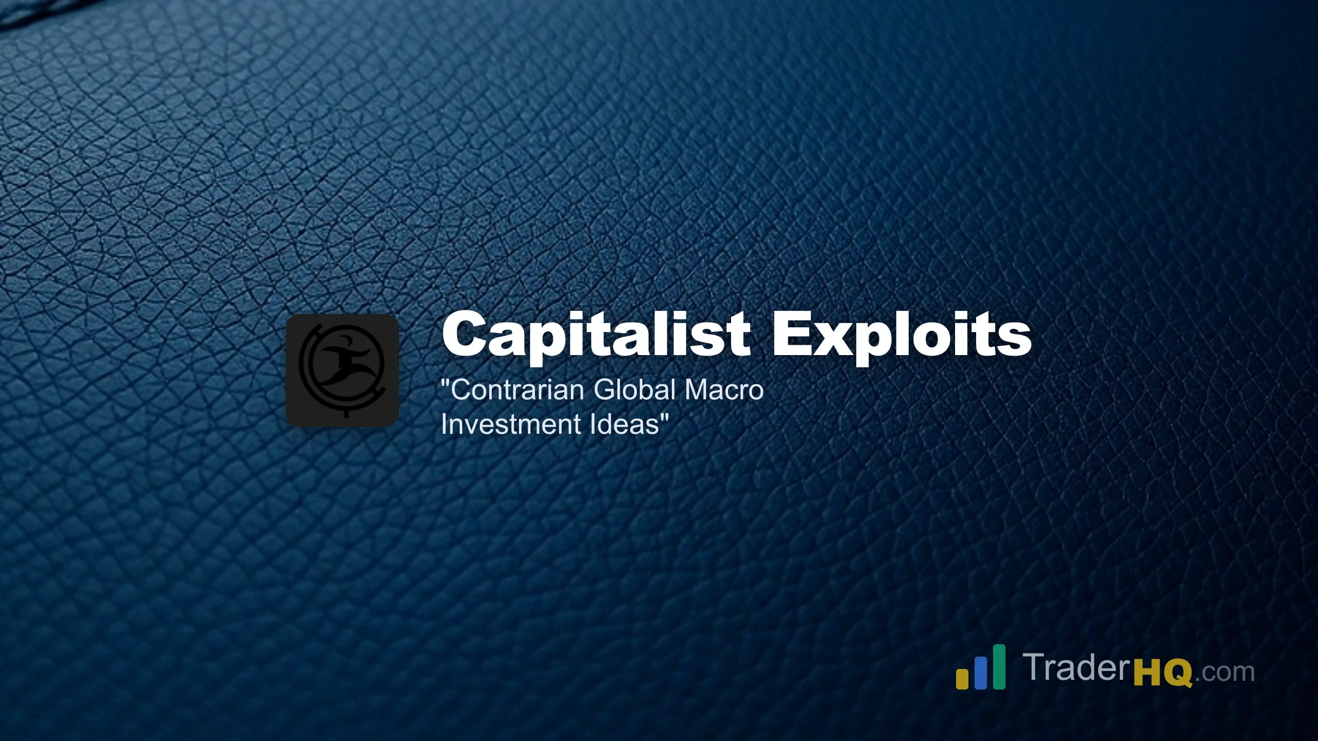 Contrarian Global Macro Investment Ideas - Capitalist Exploits Review: Global Macro Investing for Contrarians