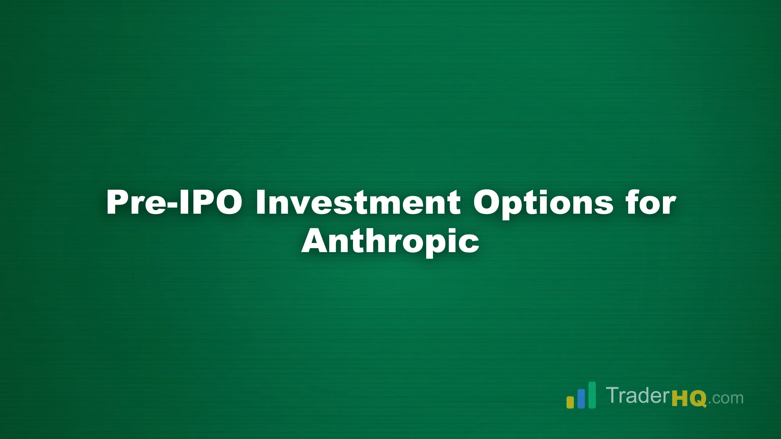 Pre-IPO Investment Options for Anthropic - How to Buy Anthropic Stock Before the IPO