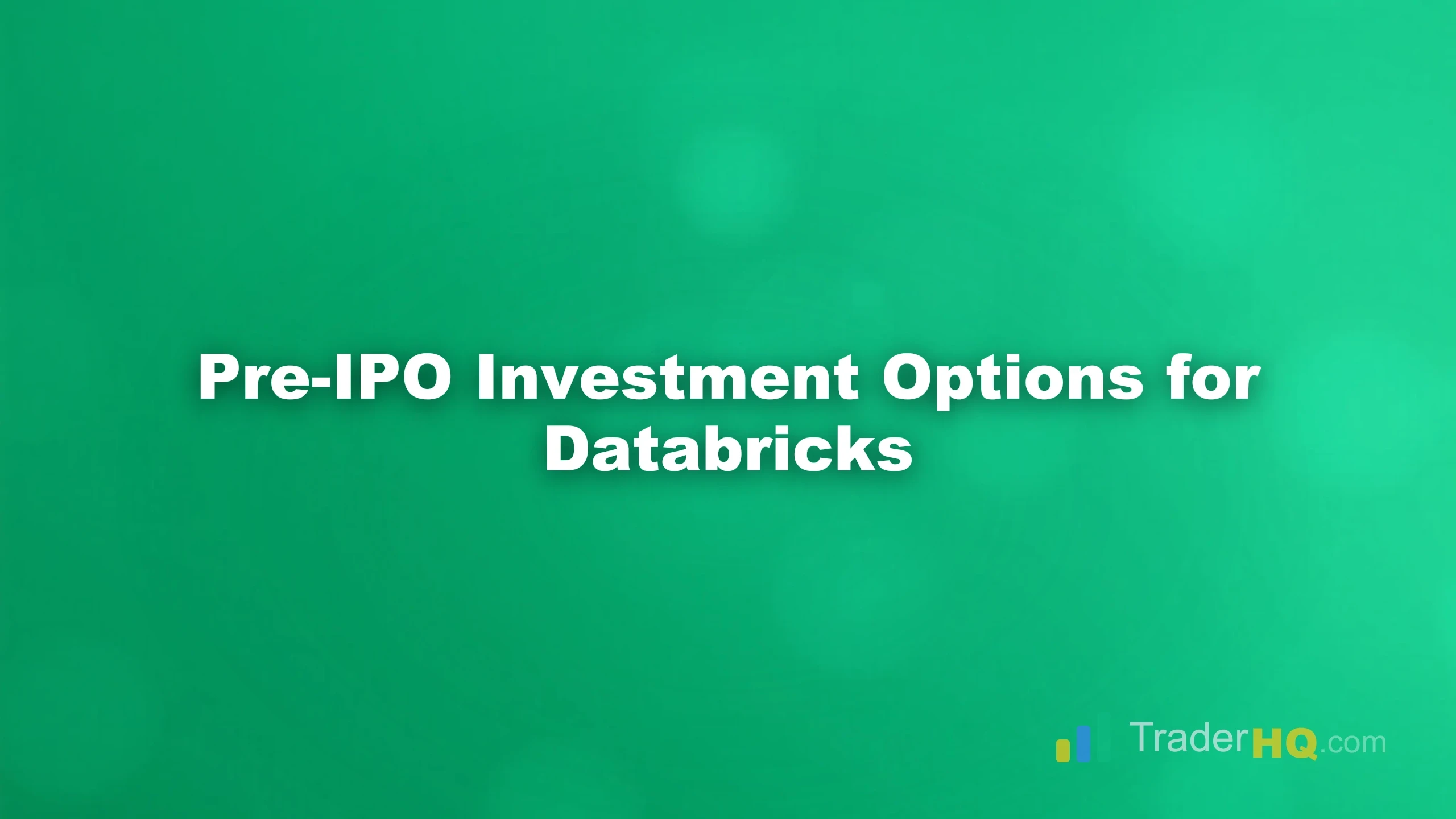 Pre-IPO Investment Options for Databricks - How to Buy Databricks Stock Before the IPO
