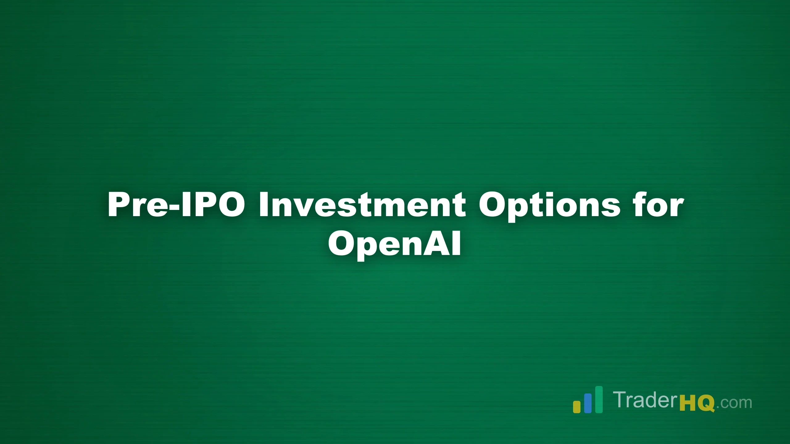 Pre-IPO Investment Options for OpenAI - How to Buy OpenAI Stock Before the IPO