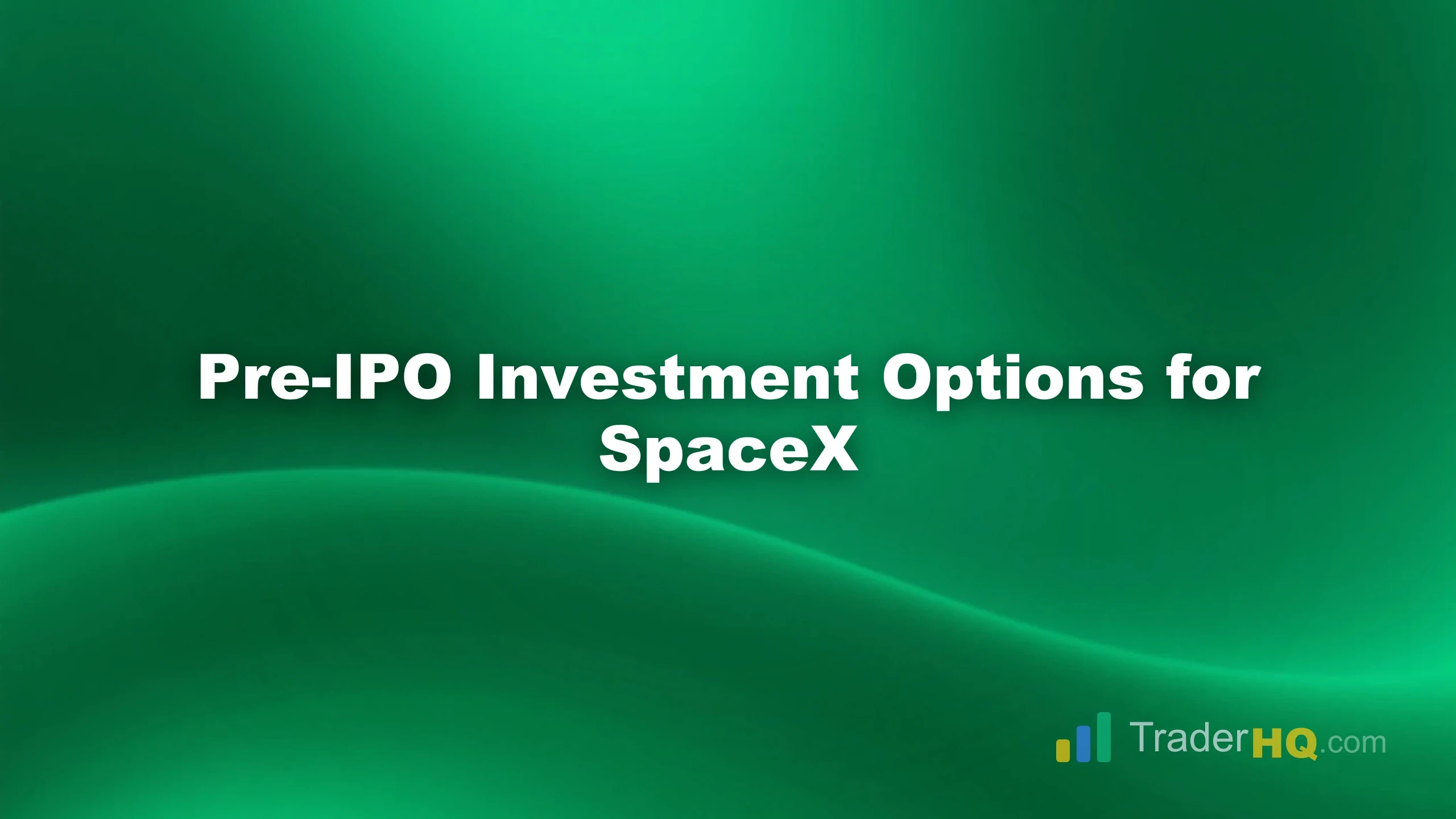 Pre-IPO Investment Options for SpaceX - How to Buy SpaceX Stock Before the IPO