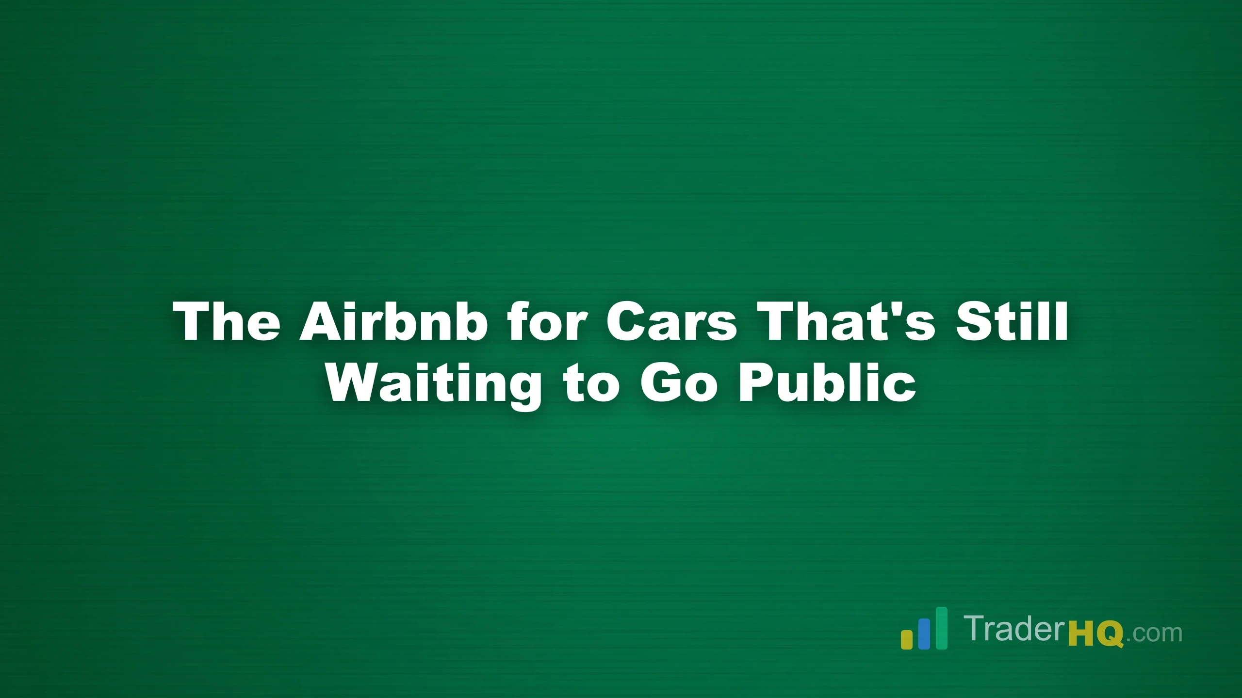The Airbnb for Cars That's Still Waiting to Go Public - How to Buy Turo Stock Before the IPO