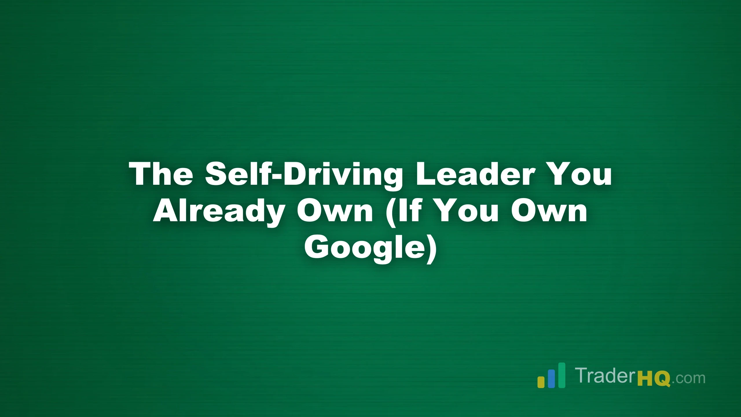 The Self-Driving Leader You Already Own (If You Own Google) - How to Buy Waymo Stock Before the IPO