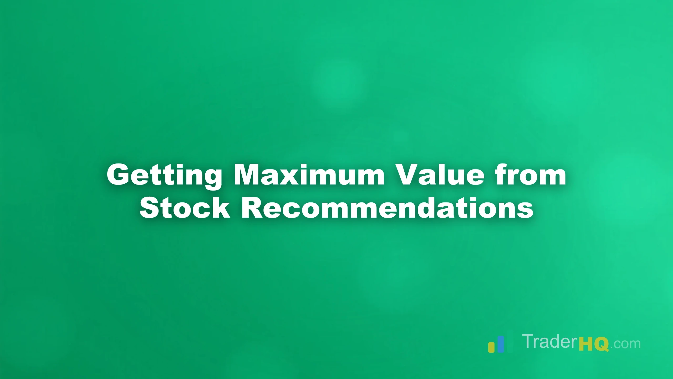 Getting Maximum Value from Stock Recommendations - How to Use Stock Picking Services to Build Real Wealth