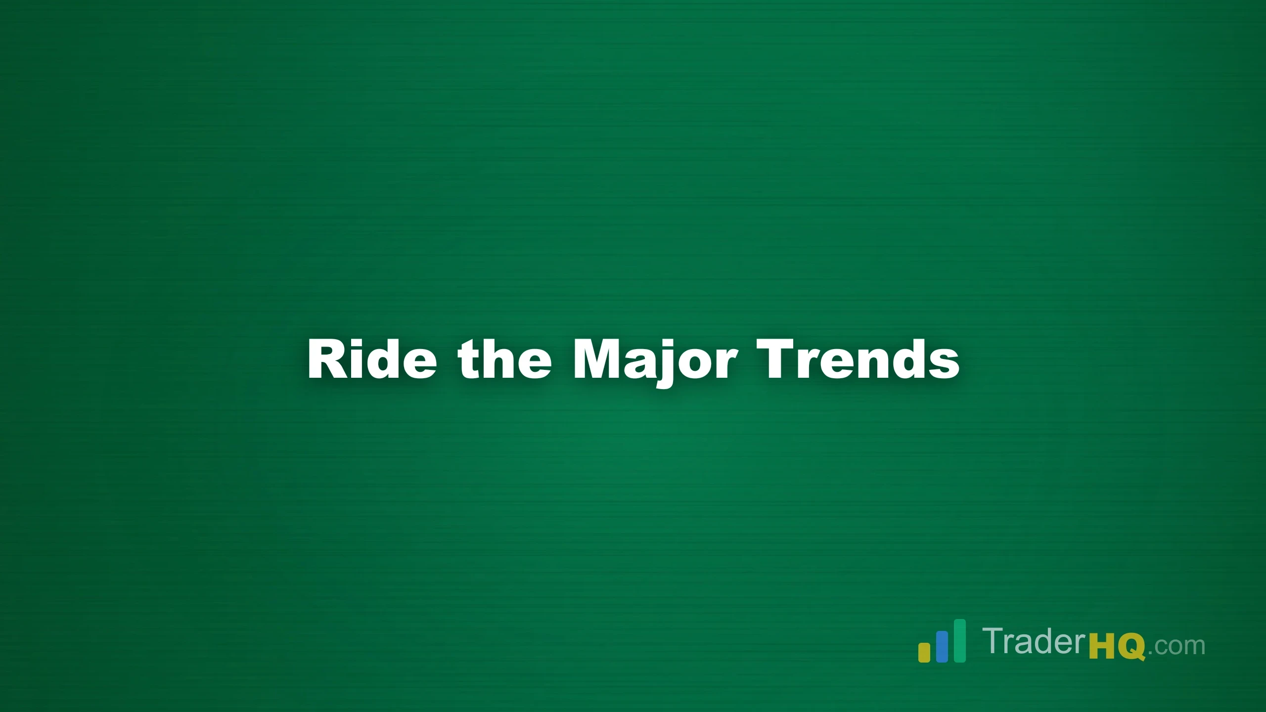 Ride the Major Trends - Position Trading: Capture Long-Term Market Trends