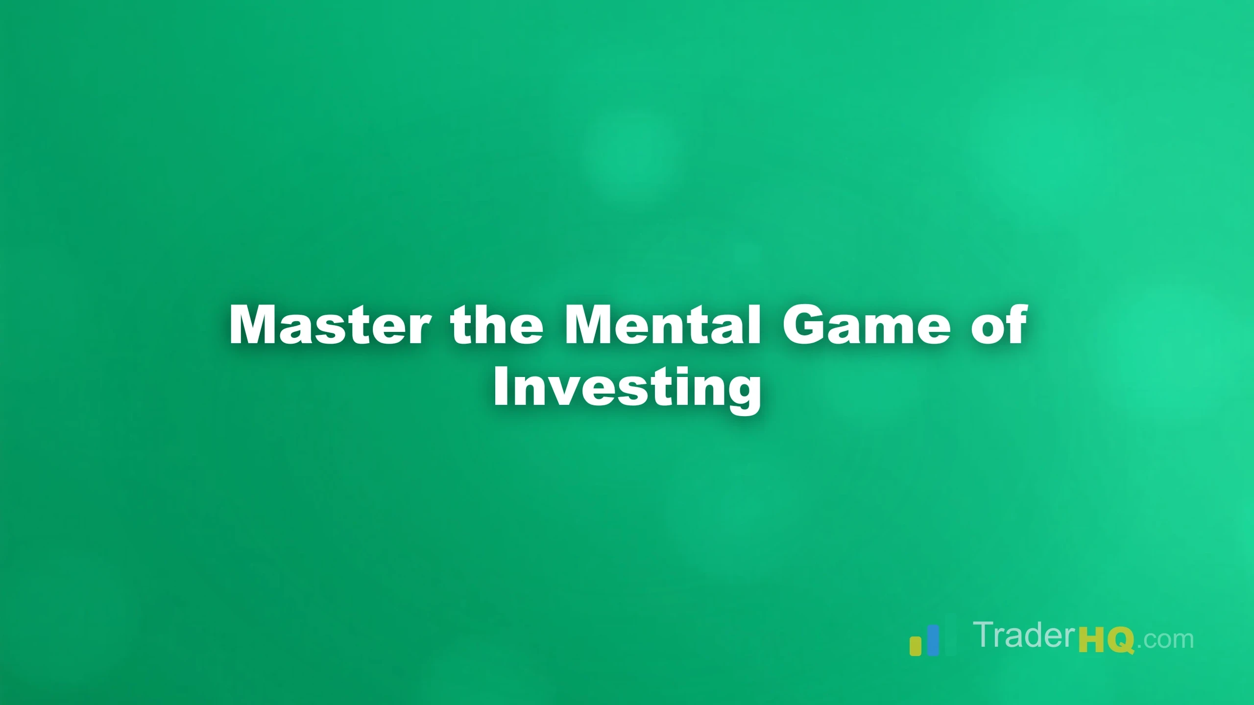 Master the Mental Game of Investing - Master Your Investment Mind: A Psychology Guide