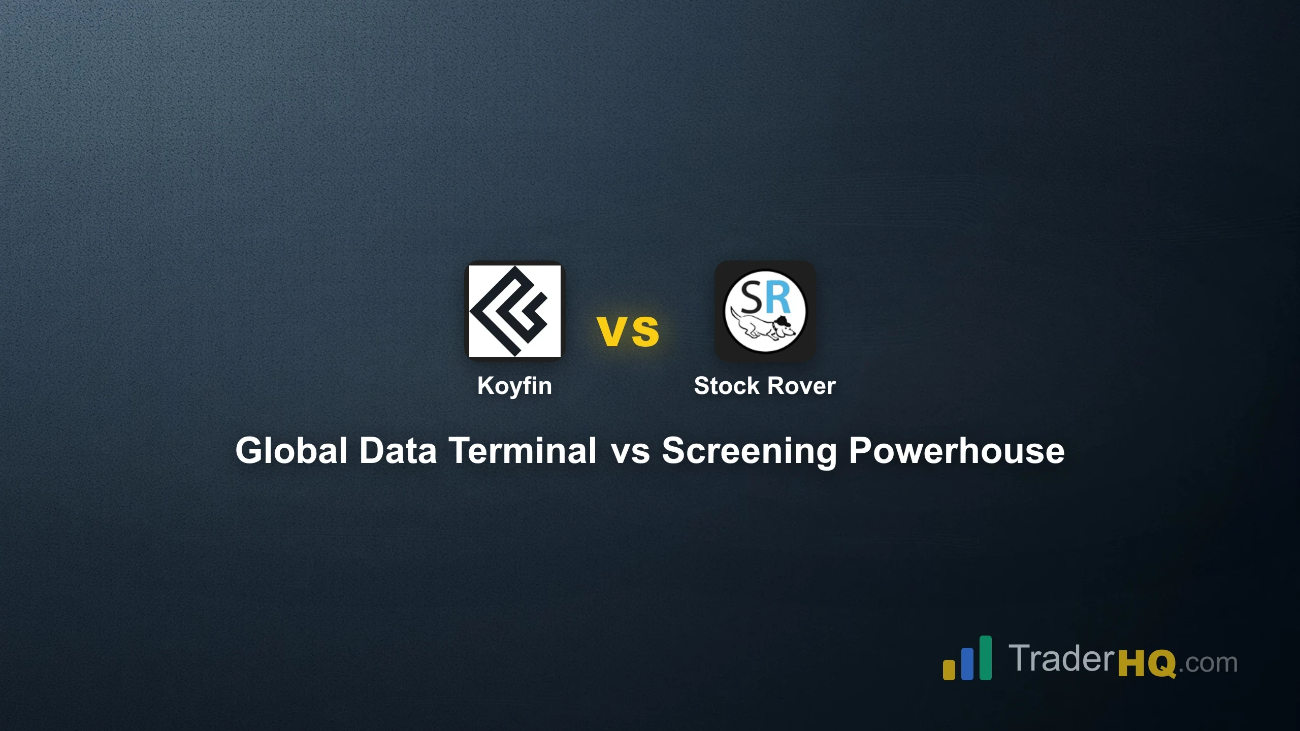 Global Data Terminal vs Screening Powerhouse - Koyfin vs Stock Rover: Global Data Terminal or Screening Powerhouse?