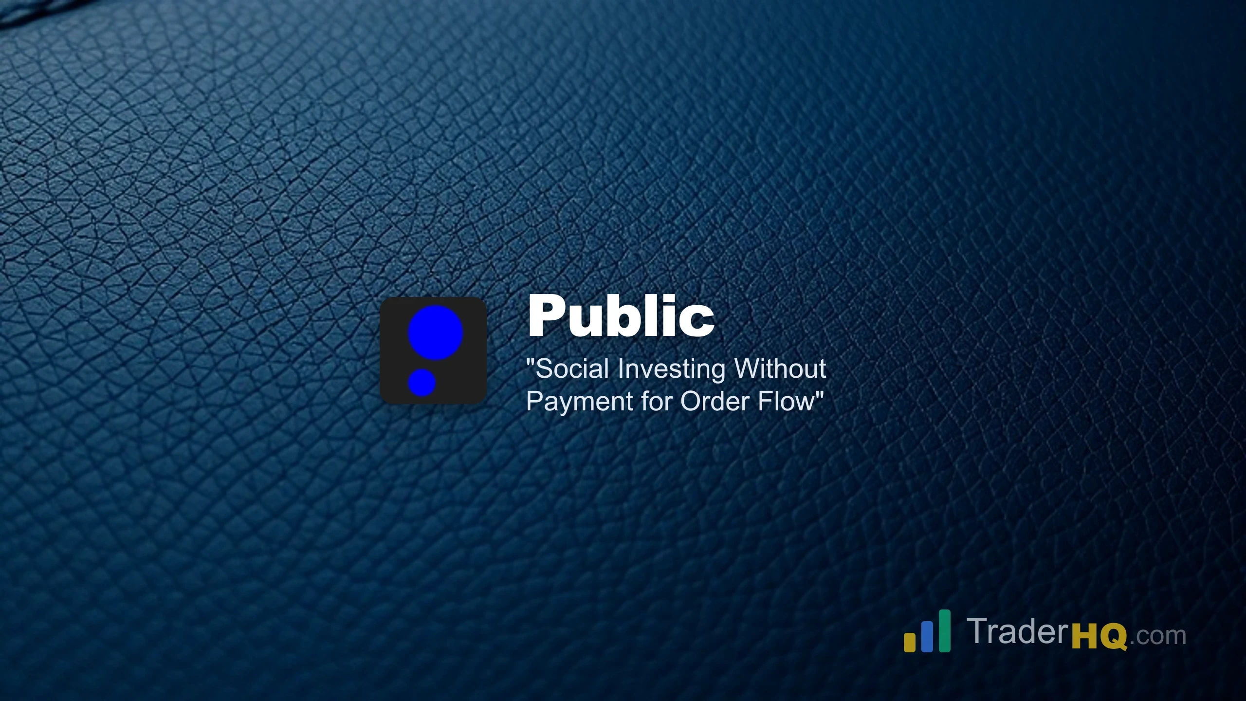 Social Investing Without Payment for Order Flow - Public.com Review: The Social Investing App That Grew Up