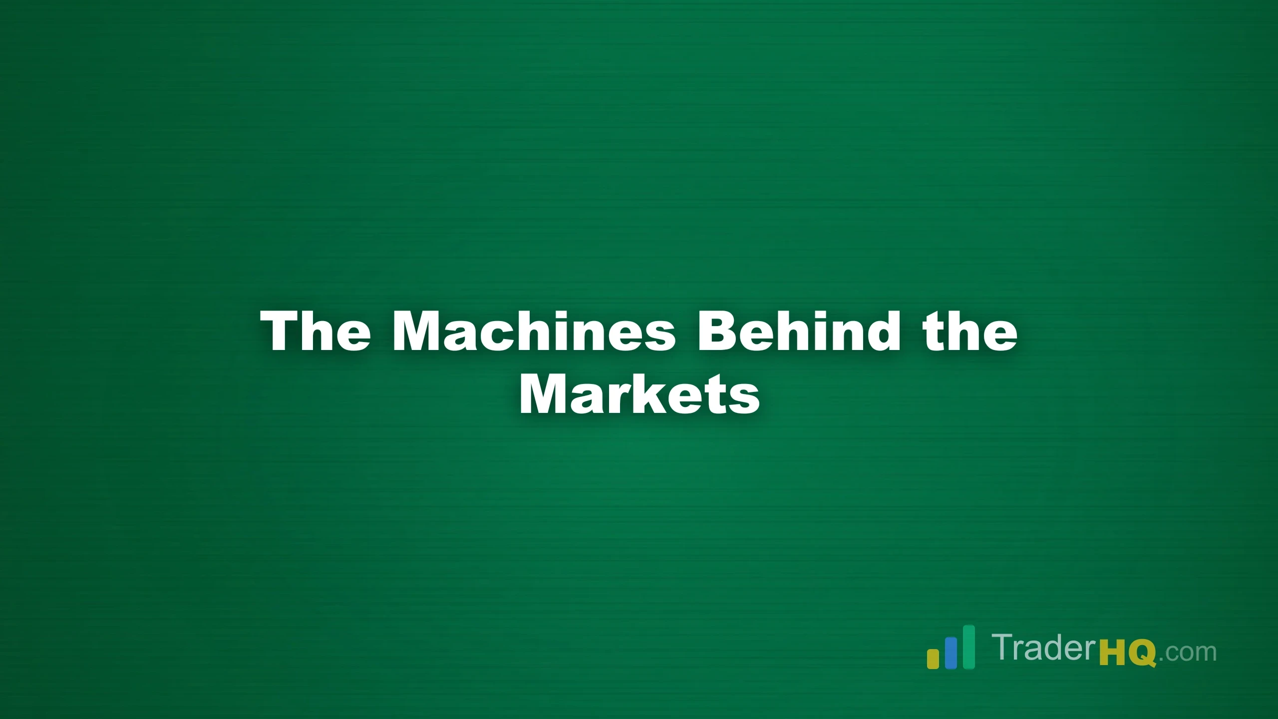 The Machines Behind the Markets - High-Frequency Trading: History and Market Impact