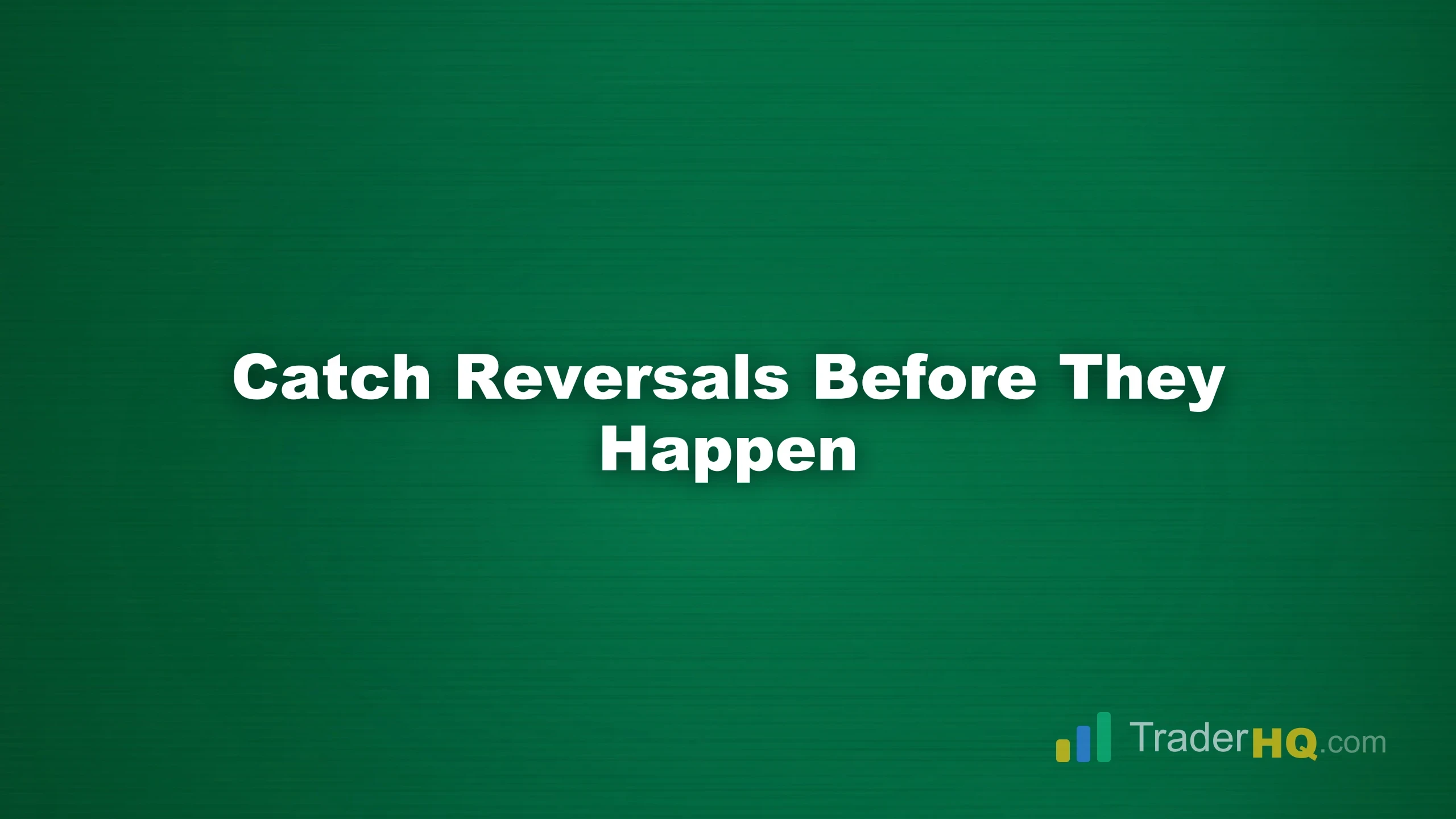 Catch Reversals Before They Happen - Market Tops and Bottoms: How to Spot Reversals