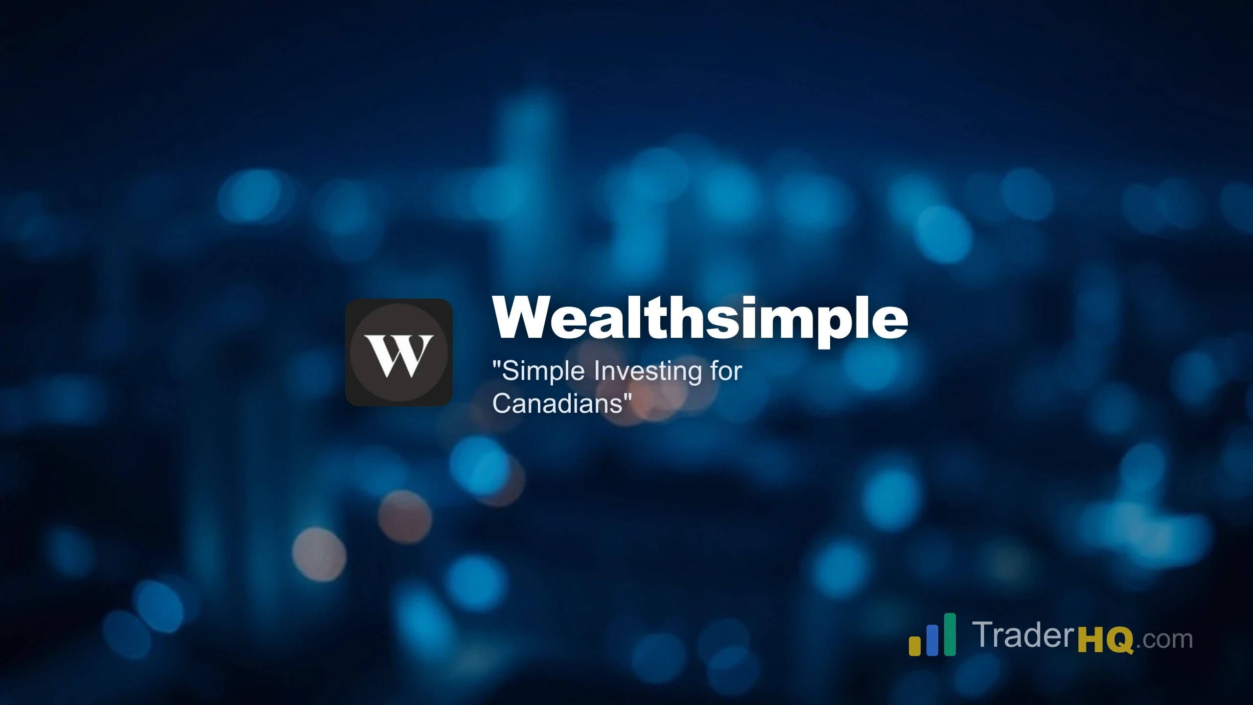 Simple Investing for Canadians - Wealthsimple Review: The All-in-One Platform Canadians Actually Need