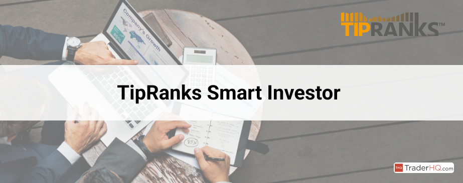 Is TipRanks Smart Investor the Best Tool for You?